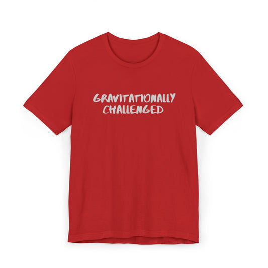 Gravitationally Challenged T-Shirt